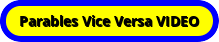Parables Vice Versa VIDEO
